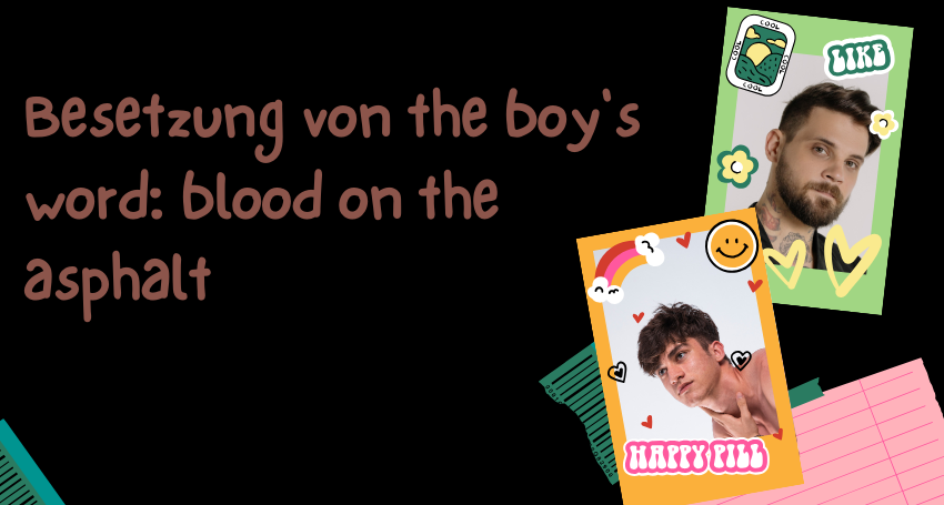 besetzung von the boy's word: blood on the asphalt
