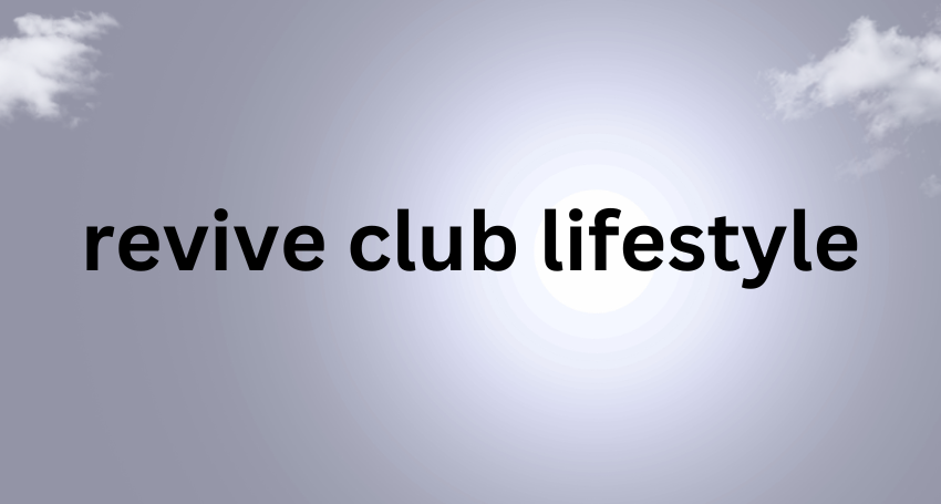 revive club lifestyle