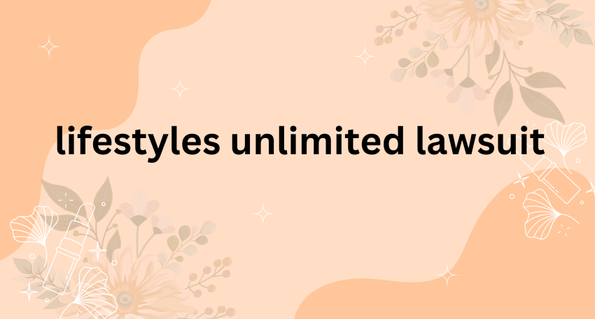 lifestyles unlimited lawsuit