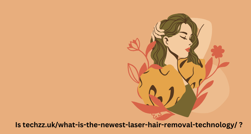 techzz.uk/what-is-the-newest-laser-hair-removal-technology/